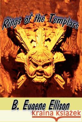 Rings of the Templars B. Eugene Ellison 9780595240500 Writers Club Press