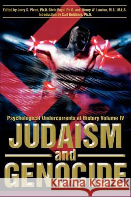 Judaism and Genocide: Psychological Undercurrents of History Volume IV Piven, Jerry S. 9780595240869 Writers Club Press