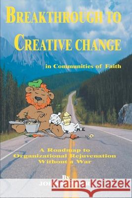 Breakthrough to Creative Change in Communities of Faith John E. Piper 9780595241170 Writers Advantage