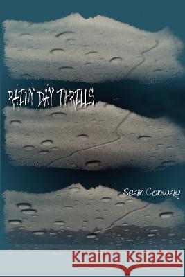 Rainy Day Thrills Sean M. Conway 9780595241484 Writers Club Press