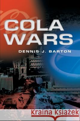 Cola Wars Dennis J. Barton 9780595241590 Writers Club Press