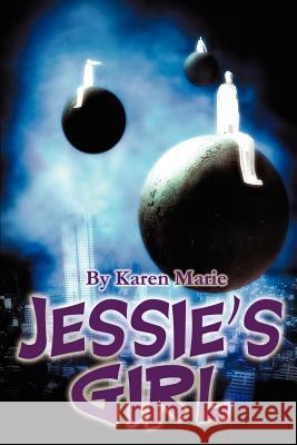 Jessie's Girl Karen Marie 9780595242566 Writers Club Press