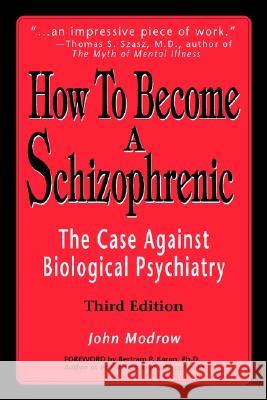 How to Become a Schizophrenic: The Case Against Biological Psychiatry Modrow, John 9780595242993 Writers Club Press