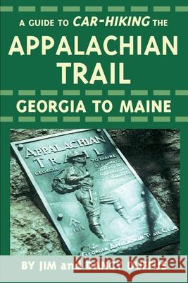 A Guide to Car-Hiking The Appalachian Trail James C. Duffus Adafrances R. Duffus 9780595243488 Authors Choice Press