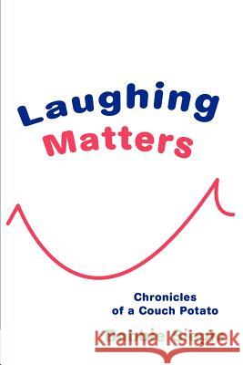 Laughing Matters: Chronicles of a Couch Potato Siegle, Bobbie 9780595244478 Writers Club Press