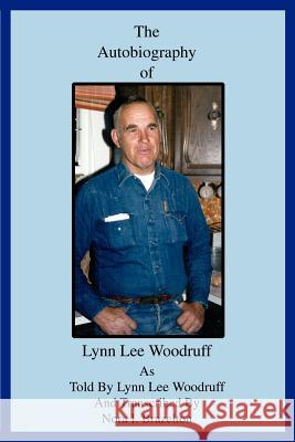 The Autobiography of Lynn Lee Woodruff Nora Brazelton 9780595244539 Writers Club Press
