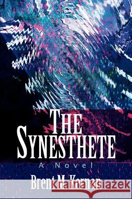 The Synesthete Brent M. Kernan 9780595245406 Writer's Showcase Press