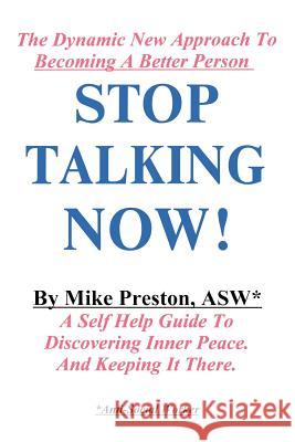 Stop Talking Now! Mike Preston 9780595246694 Writers Club Press