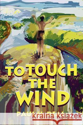 To Touch the Wind Paul H. Deal 9780595246953