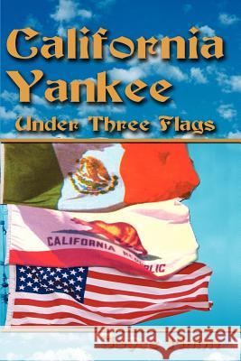 California Yankee Under Three Flags Joyce W. Hahn 9780595247387 Writer's Showcase Press