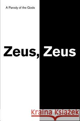 Zeus, Zeus: A Parody of the Gods Bryan, Paul A. 9780595249534 Writers Club Press