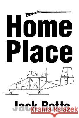 Home Place Jack C. Botts 9780595250615