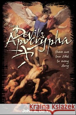 The Devil's Apocrypha: There are two sides to every story. de Vito, John A. 9780595250707 Writers Club Press