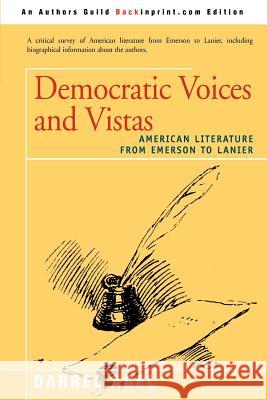 Democratic Voices and Vistas: American Literature from Emerson to Lanier Abel, Darrel 9780595250905