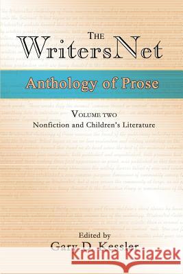 The WritersNet Anthology of Prose: Nonfiction and Children's Literature Kessler, Gary D. 9780595251032