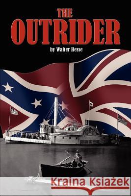 The Outrider Walter Hesse 9780595251186 Writer's Showcase Press