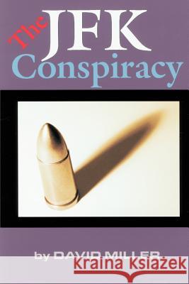 The JFK Conspiracy David Miller 9780595252671 Writers Club Press