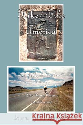 Hike/Bike America: Hike the Appalachian Trail End-to-End Bike Across America Coast-to-Coast Wittreich, Paul 9780595253166 Writers Club Press
