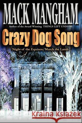 Crazy Dog Song: Night of the Equinox/March the Lamb Mangham, Mack 9780595253296 Writers Club Press