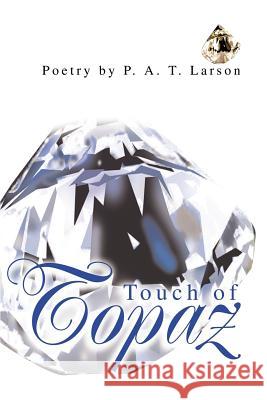 Touch of Topaz P. A. T. Larson 9780595253494 Writer's Showcase Press