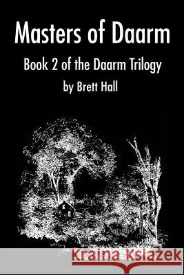 Masters of Daarm: Book 2 of the Daarm Trilogy Hall, Brett A. 9780595254163 Writers Club Press