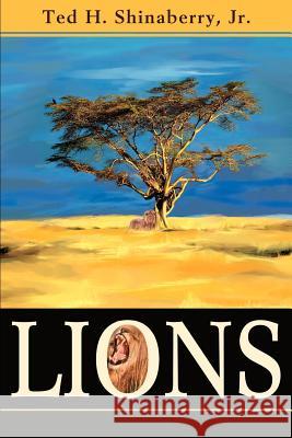 Lions Ted H., Jr. Shinaberry 9780595255627 Writers Club Press