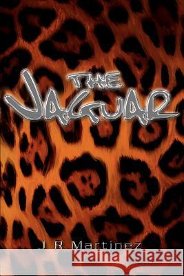 The Jaguar J. R. Martinez 9780595255931 Writer's Showcase Press