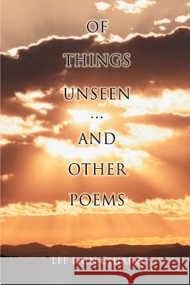 Of Things Unseen and Other Poems Lee Bain Chiaro Jodi Torpey 9780595256112 Writers Club Press