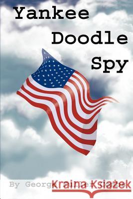 Yankee Doodle Spy George F. Combs Thon Becker 9780595256471