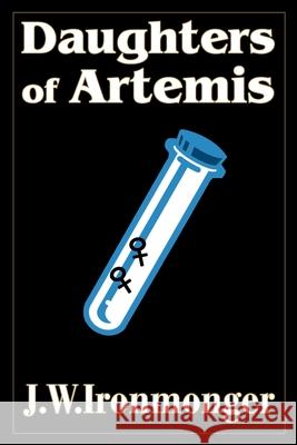 Daughters of Artemis J. W. Ironmonger 9780595257058 Writers Club Press