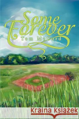 Some Forever Tom McCord 9780595257126