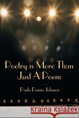 Poetry is More Than Just A Poem Paula Denise Johnson 9780595257164