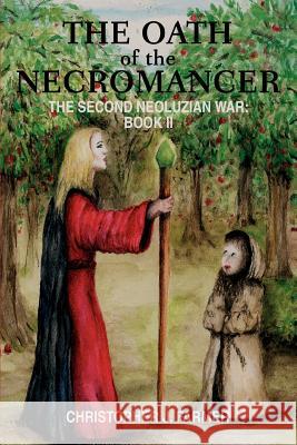 The Oath of the Necromancer: The Second Neoluzian War: Book II Farmer, Christopher J. 9780595257669 Writers Club Press