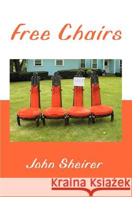 Free Chairs John Sheirer 9780595257768 Writers Club Press