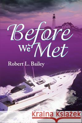 Before We Met Robert L. Bailey 9780595258031 Writers Club Press