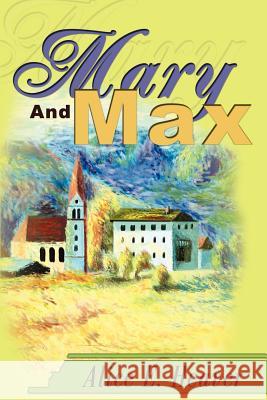 Mary And Max Alice E. Heaver 9780595258260 Writers Club Press