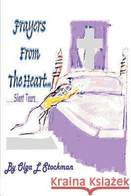 Prayers From The Heart: Silent Tears Stockman, Olga L. 9780595258703 Writers Club Press