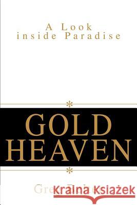 Gold Heaven: A Look inside Paradise Belter, Greg 9780595259014 Writers Club Press