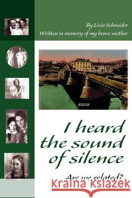 I heard the sound of silence: Are we related? Schneider, Livia 9780595259373 Writer's Showcase Press