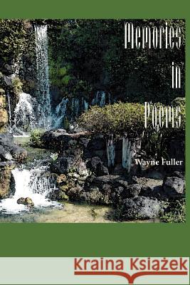 Memories in Poems Wayne Fuller 9780595259410