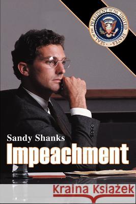 Impeachment Sandy Shanks 9780595259861 Writers Club Press