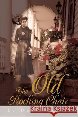 The Old Rocking Chair L. Dawn Adams 9780595259908 Writers Club Press