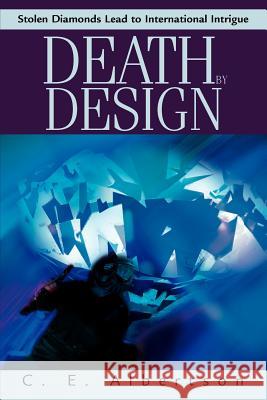 Death By Design: Stolen Diamonds Lead to International Intrigue Albertson, C. E. 9780595260294 Writer's Showcase Press