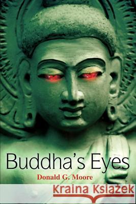 Buddha's Eyes Donald G. Moore 9780595260416
