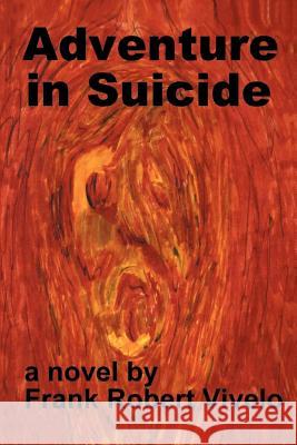 Adventure in Suicide Frank Robert Vivelo 9780595260492 Writers Club Press