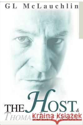The Host and Thomas Jefferson Greg McLauchlin 9780595260577