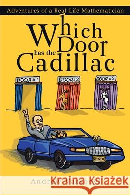 Which Door has the Cadillac: Adventures of a Real-Life Mathematician Vazsonyi, Andrew 9780595260621 Writers Club Press