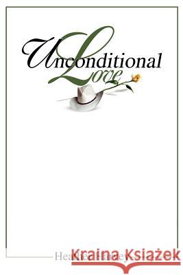 Unconditional Love Heather Harvey 9780595260683