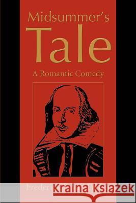 Midsummer's Tale: A Romantic Comedy Van Patten, Frederick K. 9780595260836 Writers Club Press