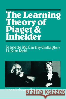 The Learning Theory of Piaget Jeanette M. Gallagher Dorothy K. Reid 9780595260850 Authors Choice Press